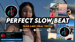 DJ Perfect Slow Beat Remix Viral Tiktok Terbaru 2023 Full Bass