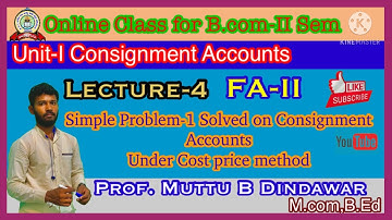 Simple Problem-1 Solved on Consignment Accounts Under Cost price method | FA-II | Lecture-4