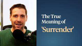 The True Meaning of Surrender