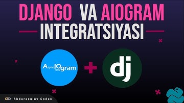 Django va Aiogram integratsiyasi. Telegram bot bilan Djangoni birlashtirish.