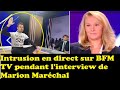 Panique sur le plateau de bfm tv aprs intrusion en direct pendant linterview de marion marchal