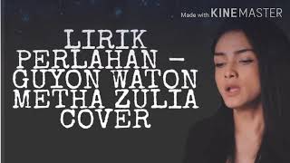 PERLAHAN - GUYON WATON ( LIRIK ) METHA ZULIA [ COVER ]