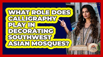 What Role Does Calligraphy Play In Decorating Southwest Asian Mosques?
