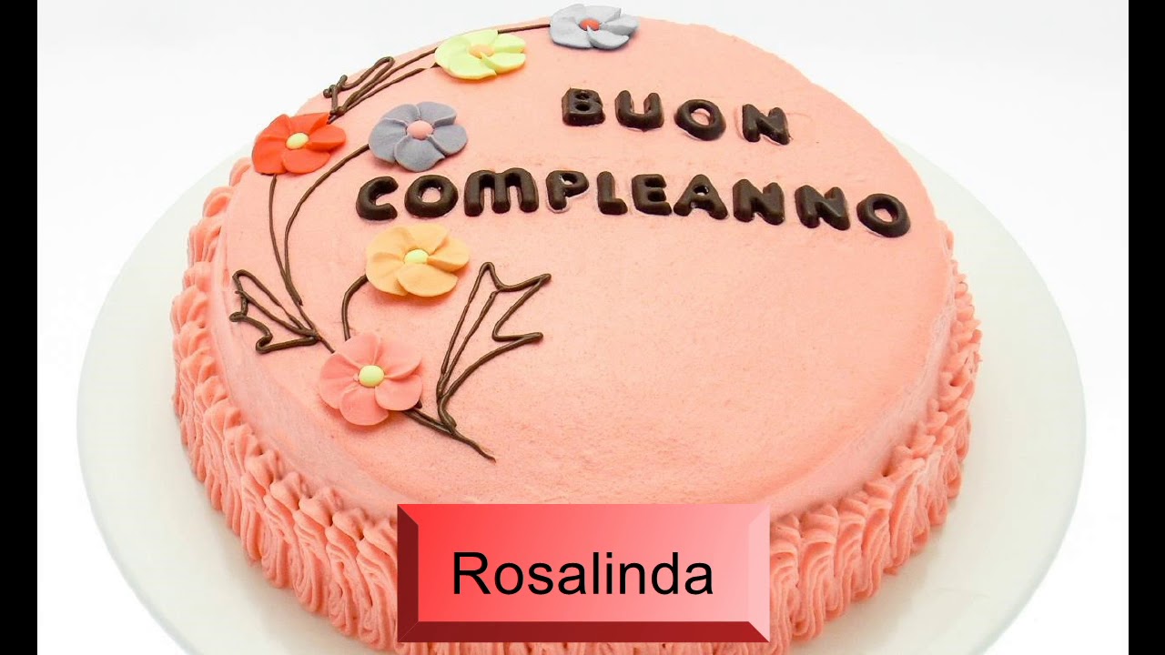 Buon Compleanno Rosalinda Auguri Youtube