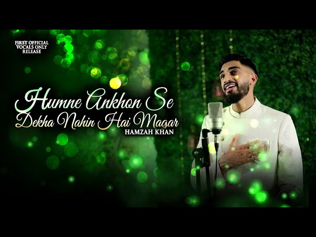 Hamzah Khan - Humne Ankhon Se Dekha Nahi Hai Magar - (Vocals Only) - Official Video 2023 class=