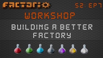Factorio Workshop Season 2 - Building A Better Factory :: Banan
