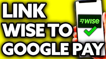 How To Link Wise to Google Pay (FULL Guide!)