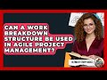 Can A Work Breakdown Structure Be Used In Agile Project Management? - Ultimate Study Hacks