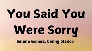 Download Lagu Selena Gomez, benny blanco - You Said You Were Sorry (Lyrics) MP3 Download Lagu Selena Gomez, benny blanco - You Said You Were Sorry (Lyrics) MP3