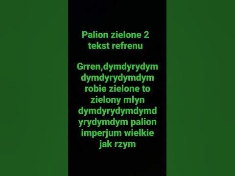 tekst refrenu palion zielone 2 - YouTube