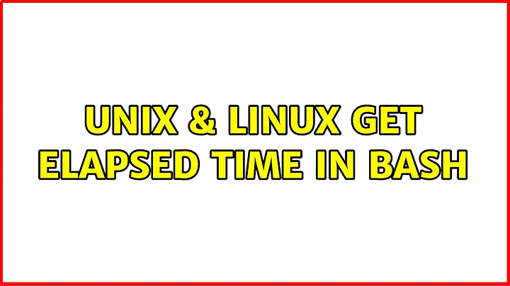 Unix & Linux: get elapsed time in bash (3 Solutions!!)