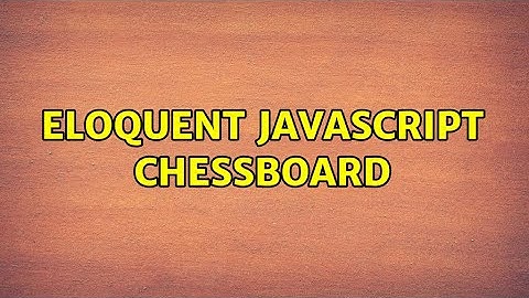 Eloquent JavaScript chessboard