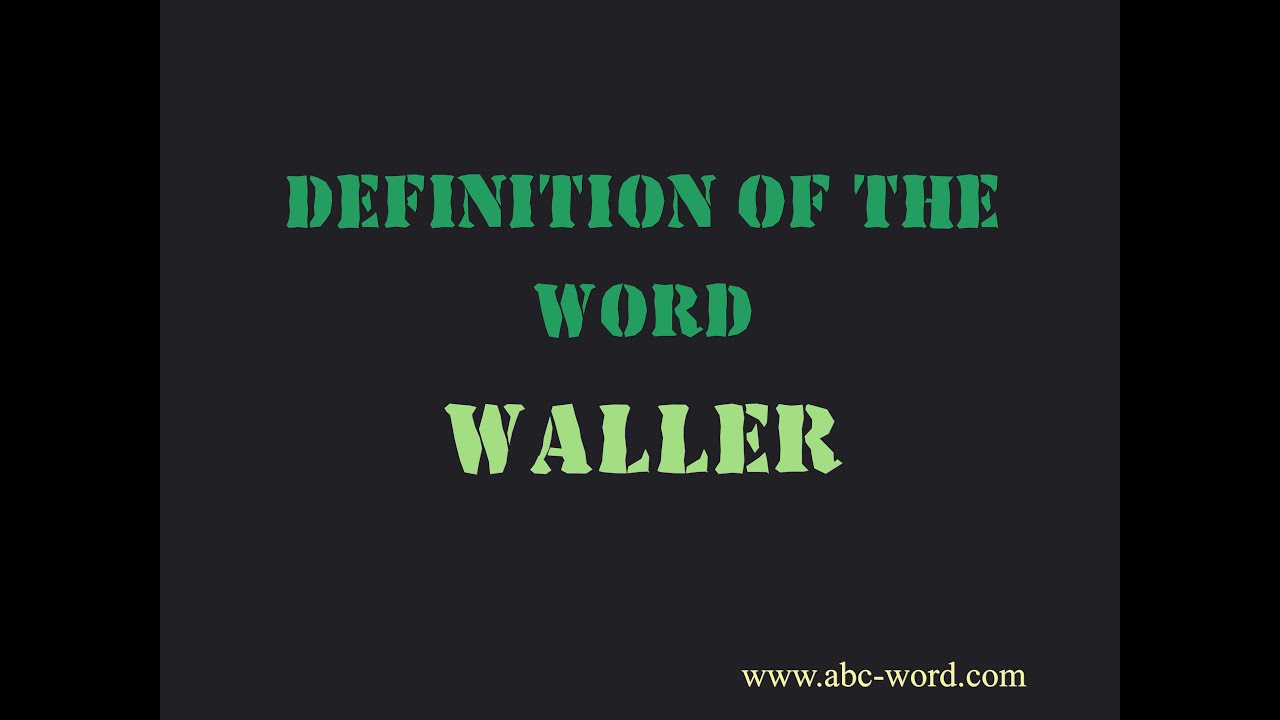 Definition of the word "Waller" YouTube