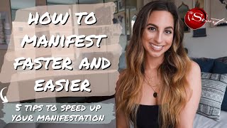 HOW TO MANIFEST ANYTHING FASTER + EASIER | 5 Tips to Speed Up Your Manifestation