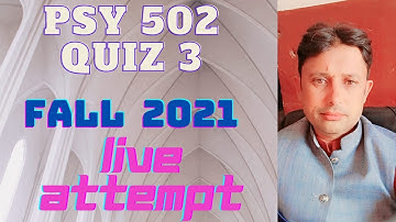 PSY 502 Quiz 3 Fall 2021 live attempt