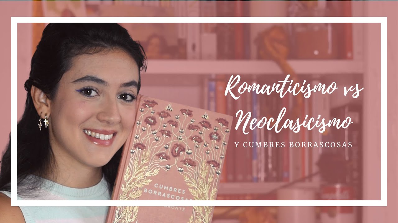 ✍🏼ROMANTICISMO y NEOCLASICISMO en Literatura | CUMBRES BORRASCOSAS en 2021