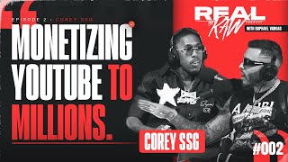 COREY SSG | MONETIZING YOUTUBE TO MILLIONS | REAL & RAW PODCAST WITH RAPHAEL VARGAS #002