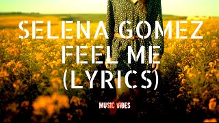 Selena Gomez - Feel Me (Lyrics) #SelenaGomez #Pop