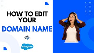 How to Edit Your Domain Name in Salesforce 2023 Net Worth