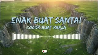 DJ  SLOW ENAK  BANGET  | COCOK BUAT KERJA | REMIX ENAK BUAT SANTAI