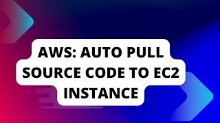 AWS: Auto Pull Source Code to EC2 Instance