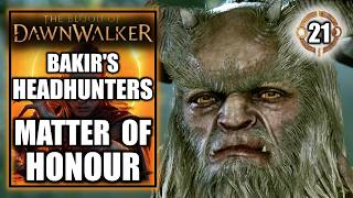 The Blood of Dawnwalker - Bakir’s Headhunters: Matter of Honour - Gameplay Walkthrough Part 21