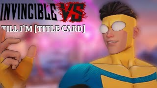 Playing INVINCIBLE VS until I become [TITLE CARD]