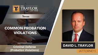 Common Probation Violations | David Traylor - TX