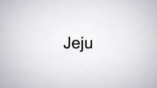 How to Pronounce Jeju