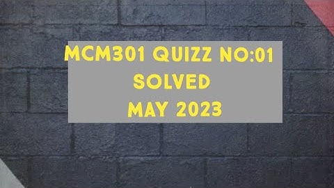 MCM301 Quiz No 1! MCM 301 May 2023 quiz no 1