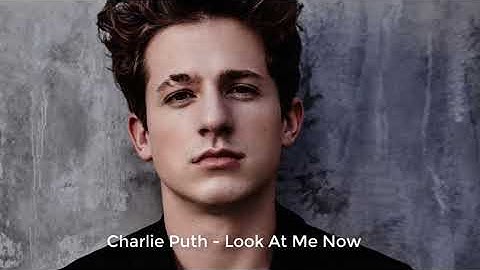 Download Look At Me Now Song Charlie Puth Mp3 Free And Mp4