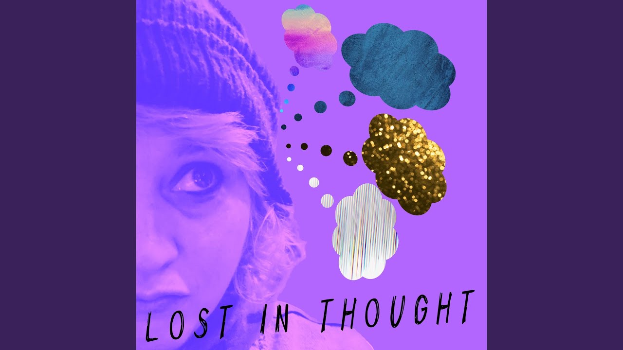 Lost In Thought YouTube