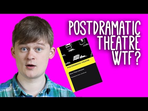 Postdramatic Theatre and Postmodern Theatre: WTF? An introduction to Hans Theis Lehmann