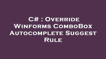 C# : Override Winforms ComboBox Autocomplete Suggest Rule