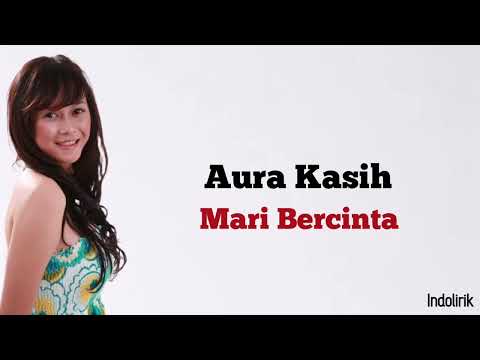 Aura Kasih - Mari Bercinta | Lirik Lagu Indonesia