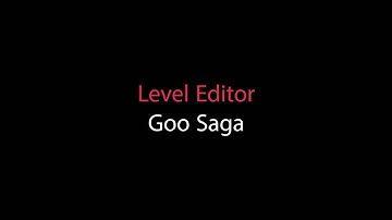 Goo Saga HD Edition Level Editor