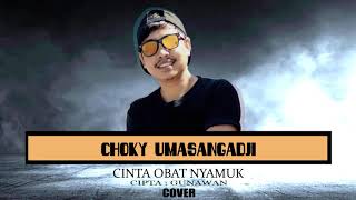 Choky Umasangadji - CINTA OBAT NYAMUK (COVER)