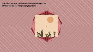 2282: There Are Some People You Just Can’t Help by Anya Light with Tiny Buddha on Setting...