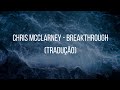 Chris McClarney - Breakthrough (Tradução)