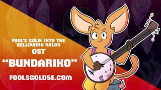 Fool's Gold: Into the Bellowing Wilds OST - Bundariko