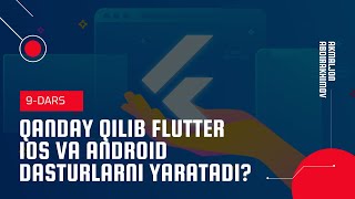 9-Dars: Qanday qilib Flutter iOS va Android dasturlarni yaratadi? (Flutter haqida batafsil)