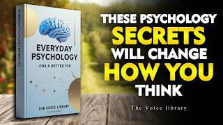 Change How You Think — Everyday Psychology Explained for a Better You | Audiobook