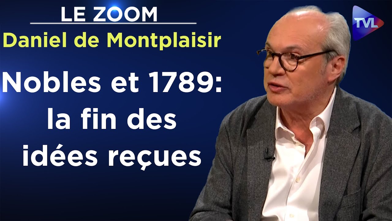 Ces nobles qui ont fait la Révolution ! - Le Zoom - Daniel de Montplaisir - TVL