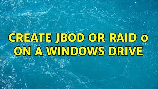 Create Jbod Or Raid 0 On A Windows Drive 2 Solutions