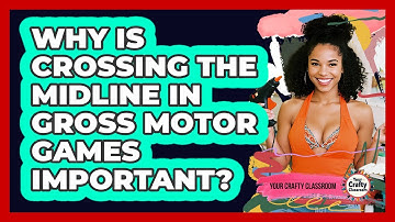 Why Is Crossing The Midline In Gross Motor Games Important? - Your Crafty Classroom