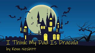I Think My Dad Is Dracula