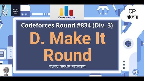 D. Make It Round || Codeforces Round #834 (Div. 3) || বাংলায় সমাধান আলোচনা ||