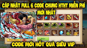 Cập Nhật 6 Code Huyền Thoại Hải Tặc Dùng Chung Mới Update | Sự Kiện Nhận Giftcode VIP Toàn Sever