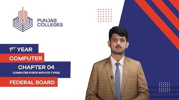 PGC Lectures-Inter Part 1-Fedreal Board-Computer-Chapter 4-Computer Ports With Its Types