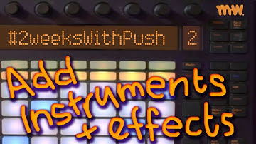 Add Instruments & Effects // Day 2 // #2WeeksWithPush
